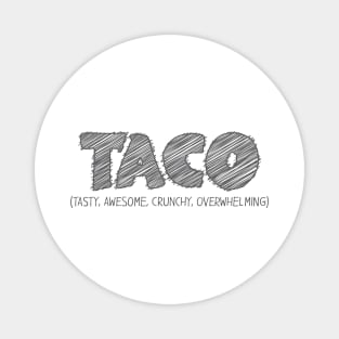 TACO (Tasty, Awesome, Crunchy, Overwhelming) Magnet